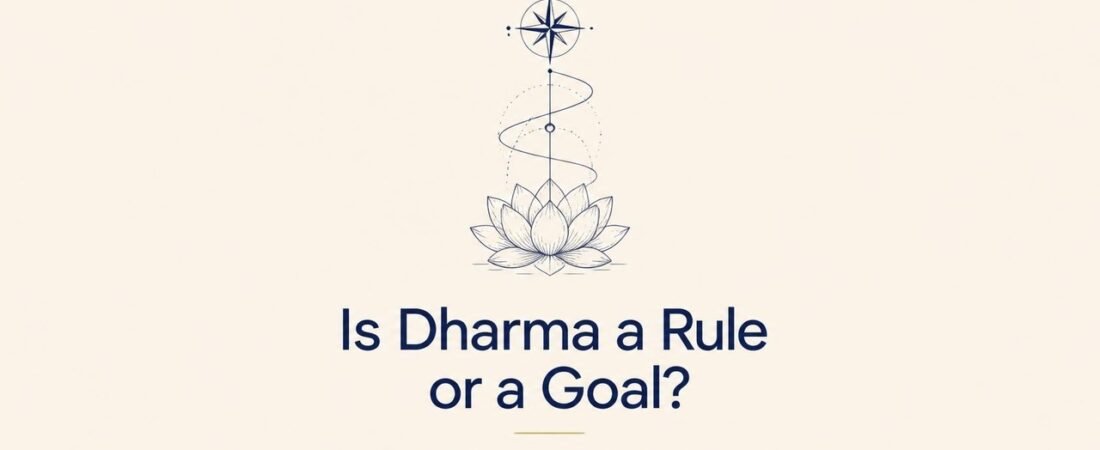 Is Dharma a Rule or a Goal? What It Means to Call Dharma an Aim of Life